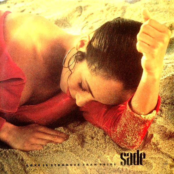 Sade - Love Is Stronger Than Pride