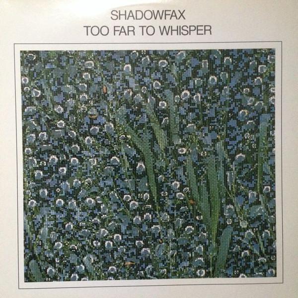 Shadowfax - Too Far To Whisper