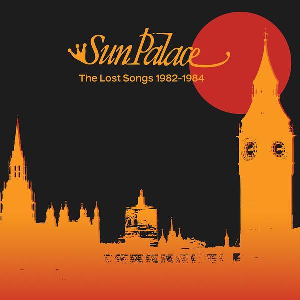Sun Palace - The Lost Songs 1982-1984