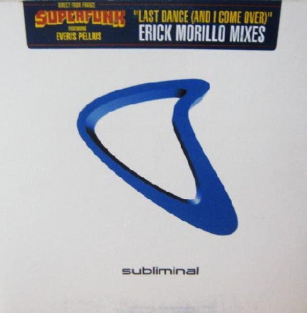 Superfunk, Everis Pellius - Last Dance (And I Come Over) (Erick Morillo Mixes)
