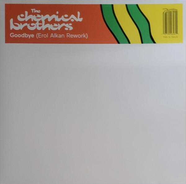The Chemical Brothers - Goodbye (Erol Alkan Rework)
