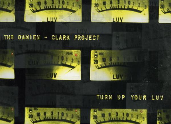 The Damien - Clark Project - Turn Up Your Luv