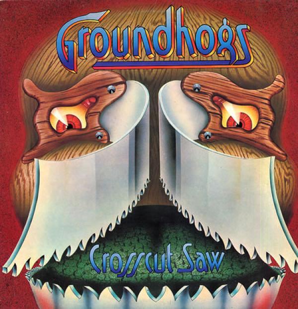 The Groundhogs - Crosscut Saw