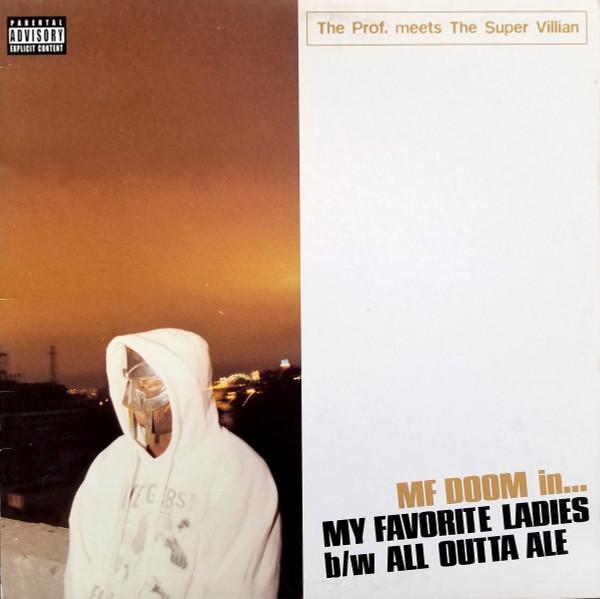 The Prof., The Super Villain, MF Doom - My Favorite Ladies b/w All Outta Ale