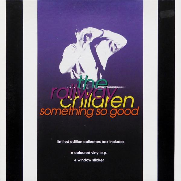 The Railway Children - Something So Good