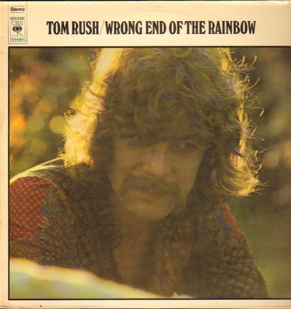 Tom Rush - Wrong End Of The Rainbow
