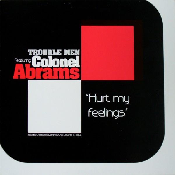Trouble Men, Colonel Abrams - Hurt My Feelings