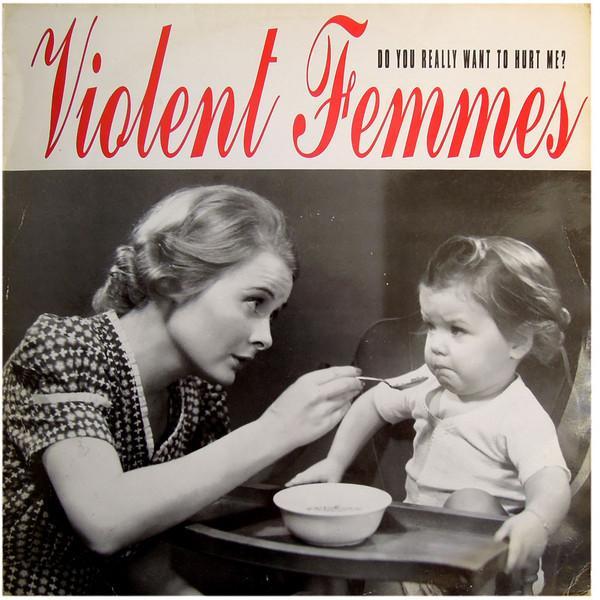 Violent Femmes - Do You Really Want To Hurt Me?