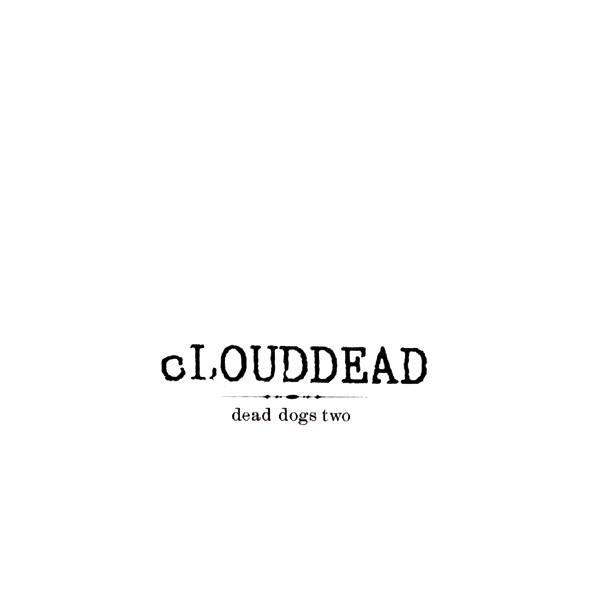 cLOUDDEAD - Dead Dogs Two